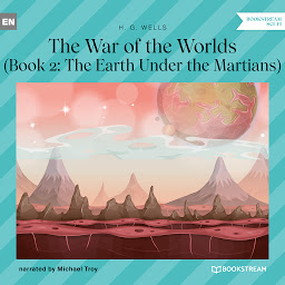 Icon image The Earth Under the Martians - The War of the Worlds, Book 2 (Unabridged)