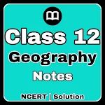 Class 12 Geography Notes & MCQ