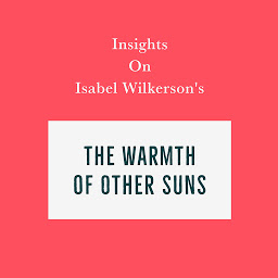 Obraz ikony: Insights on Isabel Wilkerson's The Warmth of Other Suns