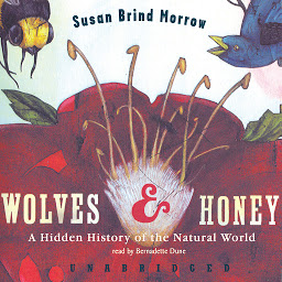 Icon image Wolves and Honey: A Hidden History of the Natural World