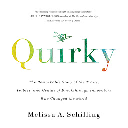 Image de l'icône Quirky: The Remarkable Story of the Traits, Foibles, and Genius of Breakthrough Innovators Who Changed the World