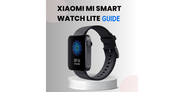 Xiaomi Mi Watch Lite Guide - Apps on Google Play
