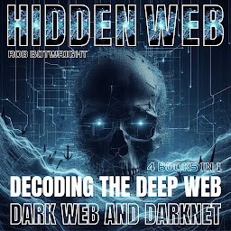 Icon image Hidden Web: Decoding The Deep Web, Dark Web And Darknet