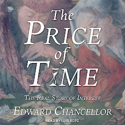 Icon image The Price of Time: The Real Story of Interest