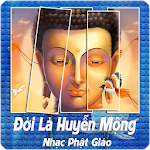 Cover Image of डाउनलोड Đời Là Huyễn Mộng - Nhạc Phật Giáo 2.0.75 APK