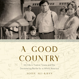 Icon image A Good Country: My Life in Twelve Towns and the Devastating Battle for a White America