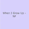 When I Grow Up - NF Lyrics