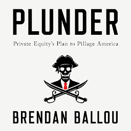 图标图片“Plunder: Private Equity's Plan to Pillage America”