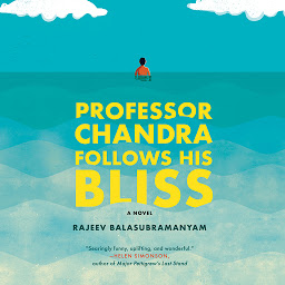 Icon image Professor Chandra Follows His Bliss: A Novel