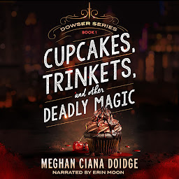 Icon image Cupcakes, Trinkets, and Other Deadly Magic (Dowser 1)