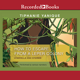 Imagen de icono How to Escape from a Leper Colony: A Novella and Stories