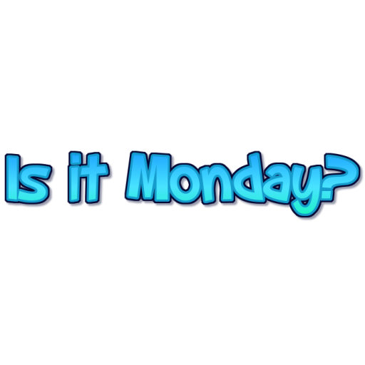 Is It Monday?