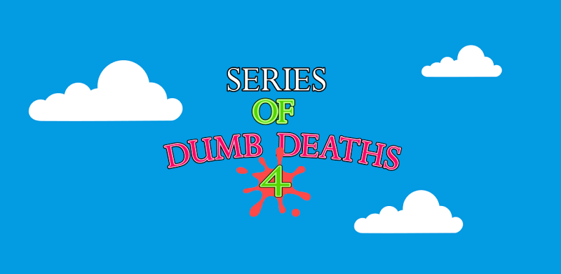 Series of Dumb Deaths 4