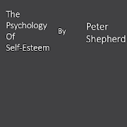 The Psychology Of Self-Esteem By Peter Shepherd