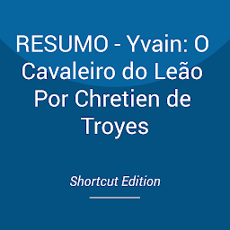 Obraz ikony: RESUMO - Yvain: O Cavaleiro do Leão Por Chretien de Troyes
