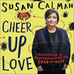 Icon image Cheer Up Love: Adventures in depression with the Crab of Hate