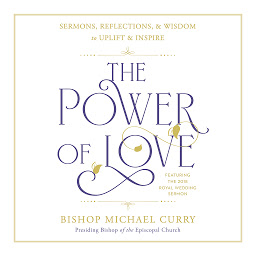 Icon image The Power of Love: Sermons, reflections, and wisdom to uplift and inspire