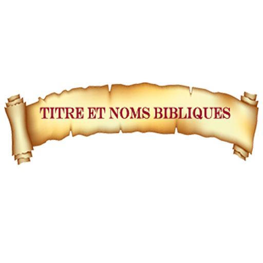 TITRES ET NOMS BIBLIQUES