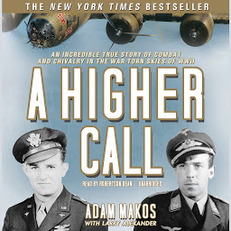 Simge resmi A Higher Call: An Incredible True Story of Combat and Chivalry in the War-Torn Skies of World War II