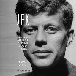Icon image JFK: Coming of Age in the American Century, 1917-1956