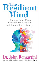 Icon image The Resilient Mind: Conquer Your Fears, Channel Your Anxiety and Bounce Back Stronger