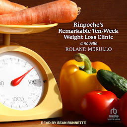Ikonbilde Rinpoche's Remarkable Ten-Week Weight Loss Clinic: A Novella