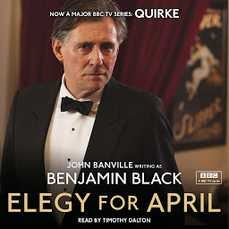 Icon image Elegy for April: Quirke Mysteries Book 3