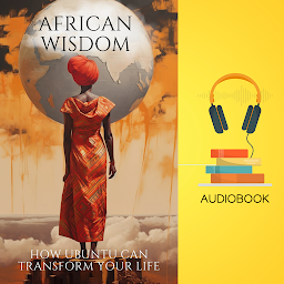 Icon image African Wisdom: How Ubuntu Can Transform Your Life