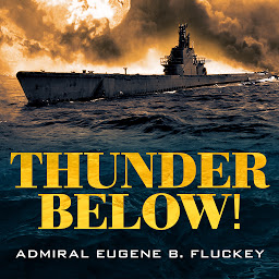 Simge resmi Thunder Below!: The USS *Barb* Revolutionizes Submarine Warfare in World War II