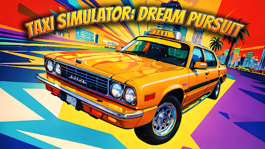 Taxi Simulator: Dream Pursuit