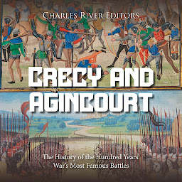 Obraz ikony: Crécy and Agincourt: The History of the Hundred Years’ War’s Most Famous Battles