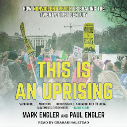Icon image This Is an Uprising: How Nonviolent Revolt Is Shaping the Twenty-First Century