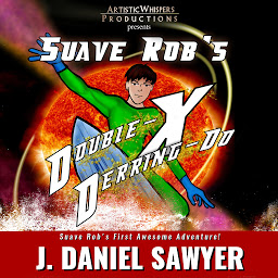 Icon image Suave Rob's Double-X Derring-Do: A Short Novel of Long Odds