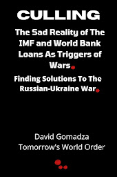 Obraz ikony: Culling: The Sad Reality of The IMF and World Bank Loans As Triggers of Wars.: Finding Solutions To The Russian-Ukraine War.