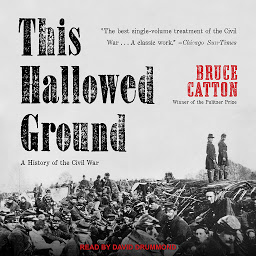 Icon image This Hallowed Ground: A History of the Civil War