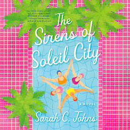 Icon image The Sirens of Soleil City: A Novel