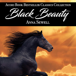 Icon image Black Beauty: Audio Book Bestseller Classics Collection