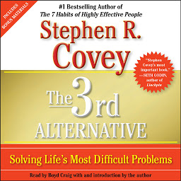 Icon image The 3rd Alternative: Solving Life's Most Difficult Problems