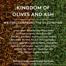Symbolbild für Kingdom of Olives and Ash: Writers Confront the Occupation