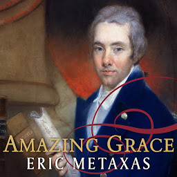 Icon image Amazing Grace: William Wilberforce and the Heroic Campaign to End Slavery