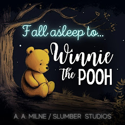 Icon image Fall Asleep to Winnie the Pooh: A soothing reading for relaxation and sleep