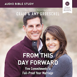 Icon image From This Day Forward: Audio Bible Studies: Five Commitments to Fail-Proof Your Marriage