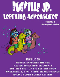 Icon image Bugville Jr. Learning Adventures: Volume 2: #5 Buster Explores the Sea; #6 Racing Super Buster Counts; #7 Buster’s Big Top Big Letters Show; #8 Undersea, 2, 3 with Buster and Friends; #9 Racing Super Buster Letters
