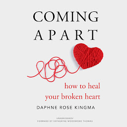 Icon image Coming Apart: How to Heal Your Broken Heart