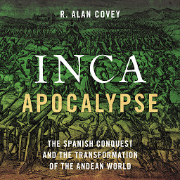Icon image Inca Apocalypse: The Spanish Conquest and the Transformation of the Andean World