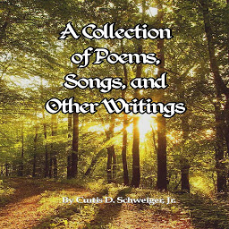 Icon image A Collection of Poetry Curtis Schweiger jr: A Collection of Poetry