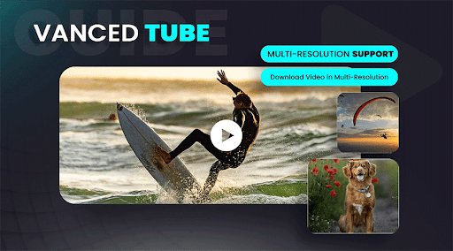 Vanced Tube - Video Player Ads Vanced Tube Guide