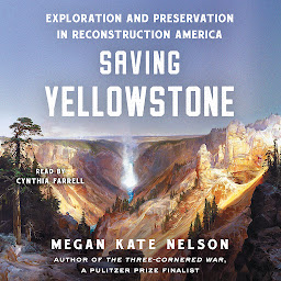 Obraz ikony: Saving Yellowstone: Exploration and Preservation in Reconstruction America
