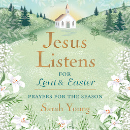 Icon image Jesus Listens--for Lent and Easter, with Full Scriptures: Prayers for the Season