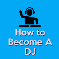 How to Become A DJDisc Jockey